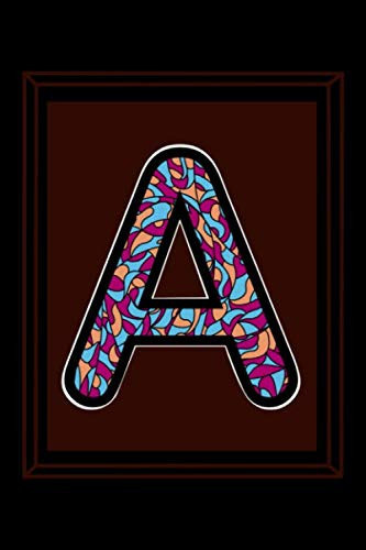 A Letter a Monogram Notebook for Women and Girls, 6 X 9, 120 Pages