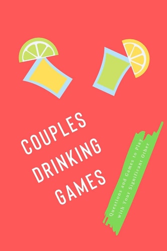 Couples Drinking Games Questions and Games to Play with Your Significant Other