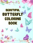 Beautiful Butterfly Coloring Book Butterfly Coloring Book.Butterfly Coloring Book For Kids.50 Story Paper Pages. 8.5 in X 11 in Cover.