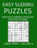 Easy Sudoku Puzzles, 100 Large Print Easy Sudoku Puzzles And Solutions (Volume 4) Relax and Enjoy Solving Easy Sudoku Puzzles!