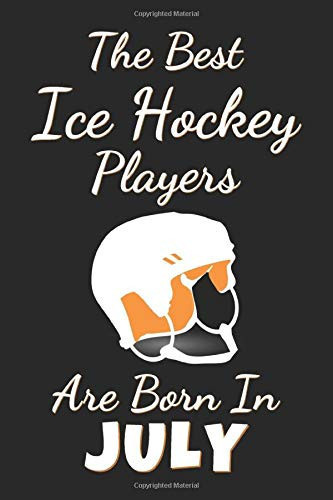 The Best Ice Hockey Players Are Born In July: Lined Dance Notebook / Journal, Dance Gift, 120 Pages, Soft Cover, Matte Finish, (6 x 9)