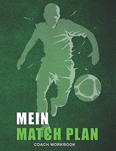 Mein Match Plan Fußballtrainer Zubehör Zur Analyse, Planung und Spielvorbereitung Vorlagen Zum Selber Ausfüllen Für 34 Spieltage Auf 280 Seiten Vielseitiges Fußballtrainer Notizbuch Zum Analysieren, Vorbereiten und Bewerten Ca. DIN A4 Mit Softcover