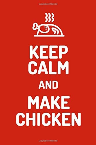 Keep Calm And Make Chicken: Simple Lined Notebook Journal, Note Your Own Recipes And Cooking Ideas, Gift For Men, Women And Kids (110 Pages, 6x9, Red)