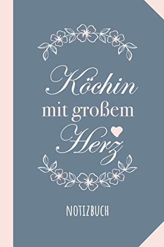 Köchin mit großem Herz: Notizbuch als Geschenk für eine Köchin - A5 / liniert - Geschenke zum Geburtstag oder Weihnachten (German Edition)