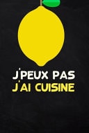 J'peux pas j'ai cuisine Cahier à remplir pour 100 recettes carnet de recettes de cuisine, cadeau pour les passionnés de cuisine (French Edition)
