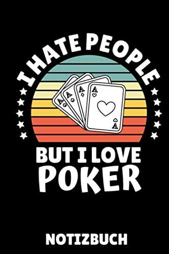 I HATE PEOPLE BUT I LOVE POKER NOTIZBUCH: A5 Notizbuch LINIERT Poker Buch | Kartenspiele | Kartenspiel | Geschenkbuch für ein Poker Set | Poker lernen ... | Geschenk für Erwachsene (German Edition)