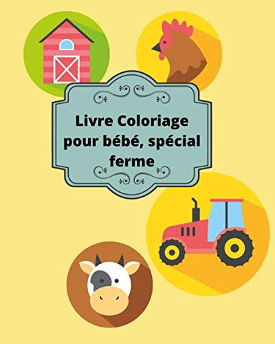Livre coloriage pour bébé, spécial ferme (French Edition)