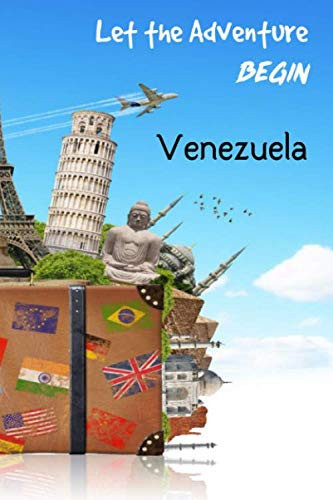 Let the Adventure Begin Venezuela: 6 x 9 Lined Journal, 126 pages | Journal Travel | Memory Book | A Mindful Journal Travel | A Gift for Everyone | Venezuela |