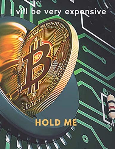 Bitcoin I Vill Be Very Expensive- Hold Me. Notebook Lined-Paper-t110-pages-cover-size-17.5-x-11.25-inch Notebook