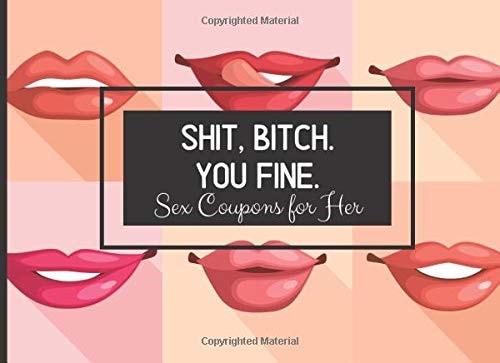 Shit, Bitch. You Fine. Sex Coupons for Her A Sexual Favor Voucher Or I OWE YOU Coupon Gift for Wife Or Girlfriend to Spice Up Intimacy in Your Marriage Or Relationship