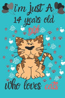 I'm Just a 14 Years Old Girl Who Loves Cats Notebook Journal ,Wide Blank Lined Workbook for Gift a Birthday for Kids Students Girls for School for ... 110 Lined Pages, 6x9, Soft Cover, Glossy Finish