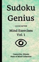 Sudoku Genius Mind Exercises Volume 1 Caseyville, Illinois State of Mind Collection
