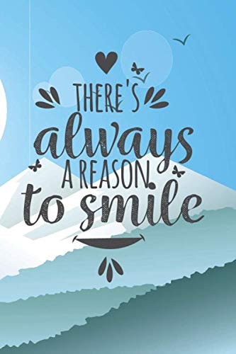 There's Always a Reason to Smile, Beautiful Notebook Paper, Positive Thinking, Success Planner, Weekly Planner, Planner 2020 6x9 in 108 Pages Lined Notebook Paper, Education Planner, Teacher Planner, Appointment Book, Job Scheduler, Exercise Planner