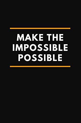 Make The Impossible Possible: Motivational Notebook, Journal, Diary (100 Pages, Lines, 6 x 9)