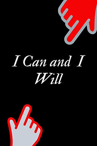 I Can And I Will: Motivational Notebook, Journal, Diary (100 Pages, Lined Paper, 6 x 9)