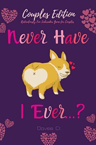Never Have I Ever Couples Edition Funny, Insightful, Deep and Totally Embarrassing Questions and Conversation Starters for Couples with Romantic and Fun Wagers - Icebreaker Game for Couples
