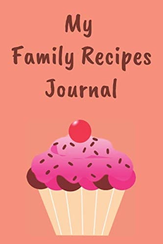 My Family Recipes Journal: Recipe Organizer, Recipe Notebook Journal, Lined Recipe book - collect and write in favorite family recipes - 100 recipe ... Daughter, Men, Colleague for their birthday