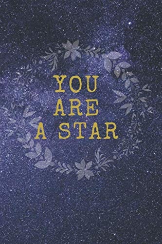 YOU ARE A STAR: Motivational Notebook, Journal, Diary (110 Pages, Blank, 6 x 9)
