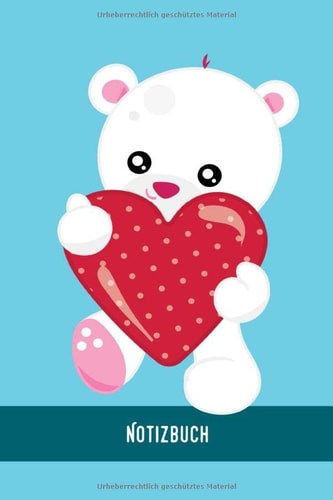 Notizbuch: Süßer Teddy Bär - Journa l Arbeitsheft I Blankes Papier mit integrierten Seitenzahlen l Ohne Ränder I Tagebuch I 120 Seiten I "6x9" I A5 I Soft Cover (German Edition)
