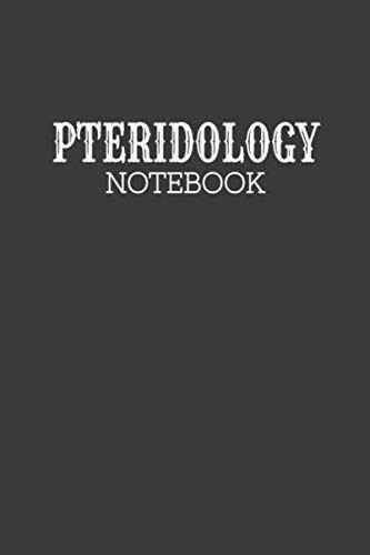 Pteridology Notebook : Great Notebook Gift Idea: Blank Composition Notebook to Write In for Notes, To Do Lists, Notepad, Journal, Best Gift for ... 120 pages, 6" x 9", Soft Cover, Matte Finish