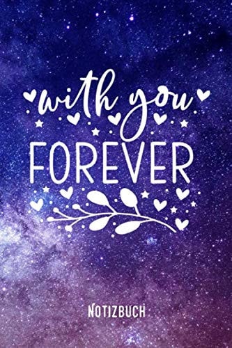 With you forever: Journa l Arbeitsheft I Blankes Papier mit integrierten Seitenzahlen l Ohne Ränder I Tagebuch I 120 Seiten I "6x9" I A5 I Soft Cover (German Edition)