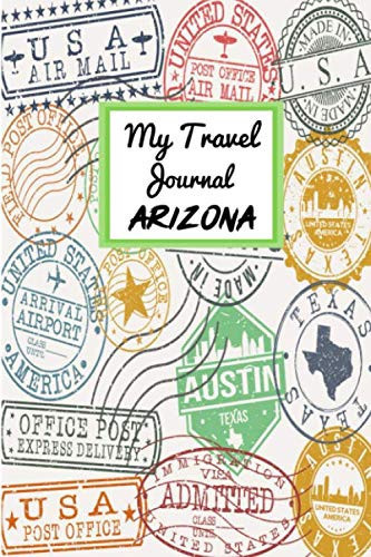 My Travel Journal Arizona: 6 x 9 Lined Journal, 126 pages | Journal Travel | Memory Book | A Mindful Journal Travel | A Gift for Everyone | Arizona |