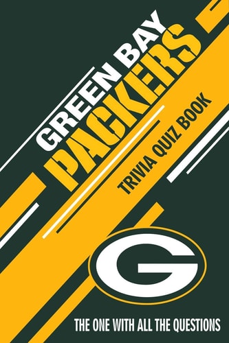 Green Bay Packers Trivia Quiz Book The One With All The Questions