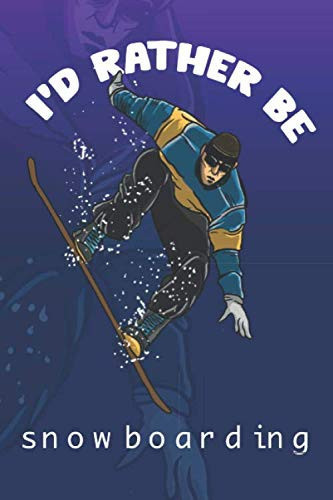 I'd Rather Be Snowboarding - For Snowboarder: Do It Yourself Snowboarding Recipe Cookbook To Note Down Your Favorite Recipes / ( 6 x 9 inches - approx DIN A 5 ) - 140 Pages || Softcover