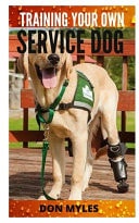 Training Your Own Service Dog A Practical Guide on How to Groom Your Full Potential Service Dog