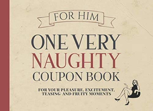 One Very Naughty Coupon Book for Him: A Sex Voucher Book to Teach Your Man a Hot Lesson