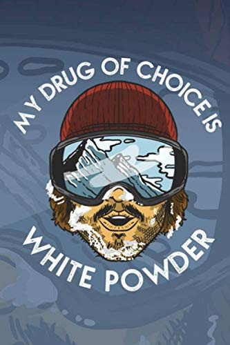 My Drug of Choice is White Powder Winter Sport: Unlined / Plain Snowboarding / Journal Sketchbook Gift - ( 6 x 9 inches - approx DIN A 5 ) - 120 Pages || Softcover