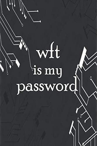 WTF Is My Password: password book:Logbook To Protect Usernames, Password and Username Keeper, Internet Websites and Passwords, Alphabetically ... Notebook, Password Book small 6” x 9”