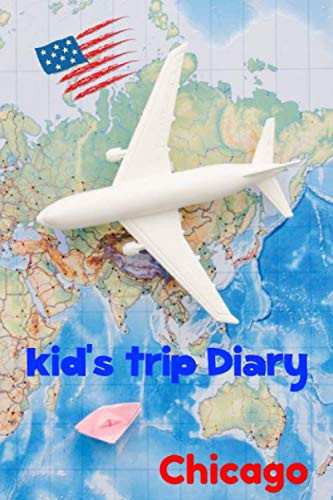 Kid's Trip Diary Chicago: 6 x 9 Lined Journal, 126 pages | Journal Travel | Memory Book | A Mindful Journal Travel | A Gift for Everyone | Chicago |