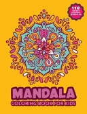 Mandala Coloring Book for Kids Big 110 Unique And Original Mandalas To Color For Adults Children And Teens All Levels, Color & Frame Playful and Mindful Mandalas Patterns For Stress Relief, Fun Time & Relaxation, (Adults and Children's Coloring Activity