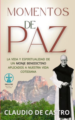 MOMENTOS de PAZ La VIDA de un MONJE Aplicada a Nuestra VIDA Diaria
