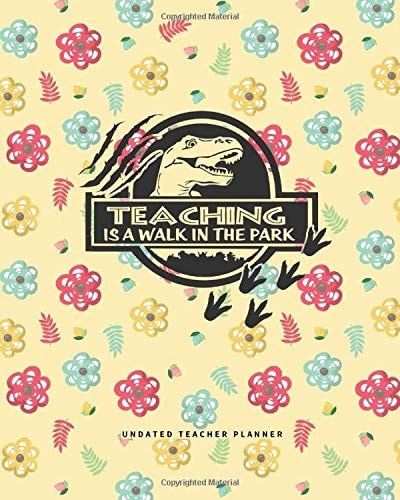 Teaching Is A Walk In The Park: Undated Teacher Planner (Lesson Planners for Teachers)