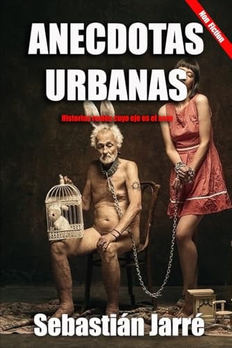 Anécdotas Urbanas Historias Reales Cuyo Eje Es el Sexo