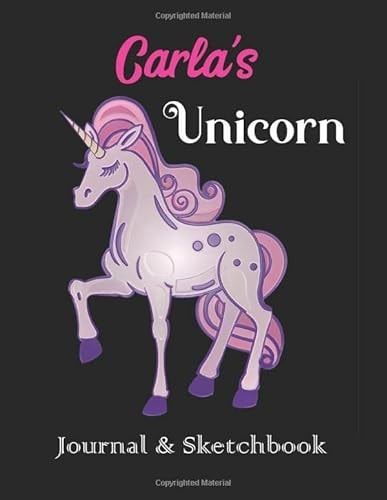 Carla's Unicorn Journal & Sketchbook: Personalized Journaling Sketching Notebook Diary Gift for Women Girls