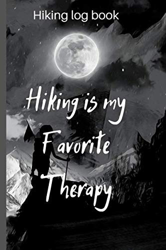 Hiking logbook Hiking Is My Favorite Therapy: Hiking Log Book With Prompts To Write In, Trail Log Book and Hiker Journal include Trail ... Journal notebook , Hiking Gifts