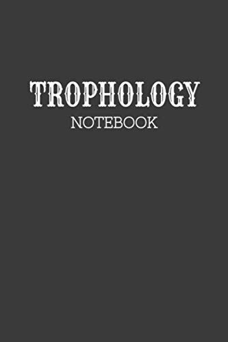 Trophology Notebook : Great Notebook Gift Idea: Blank Composition Notebook to Write In for Notes, To Do Lists, Notepad, Journal, Best Gift for ... 120 pages, 6" x 9", Soft Cover, Matte Finish