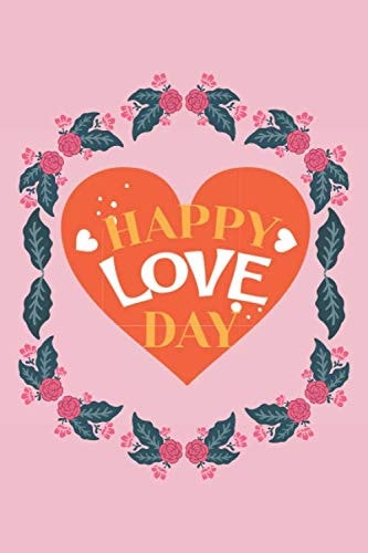 Happy Love Day: Lined Notebook Travel Journal Lecture Dairy Line Note Books