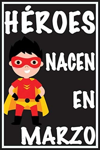 Héroes Nacen En Enero Marzo: Regalo de cumpleaños para niños Redacción y dibujo de diario para niños de 5 a 10 años. Regalo de aniversario para niños ... para hijo hermano ... (Spanish Edition)