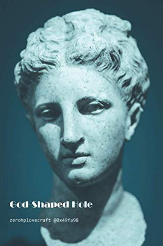 God-Shaped Hole: algorithmic horror by zerohplovecraft @0x49fa98
