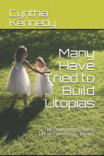 Many Have Tried to Build Utopias: The Continuing Story of Life in Community - Book 2