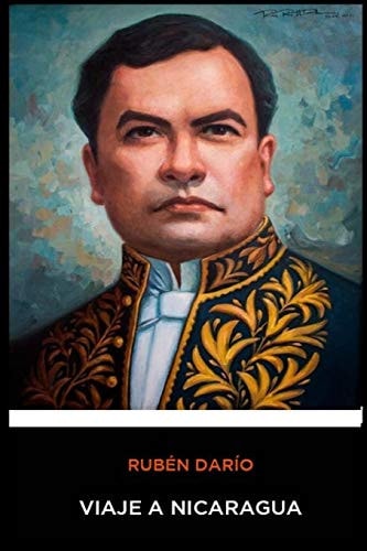 Ruben Dario - Viaje a Nicaragua (Spanish Edition)