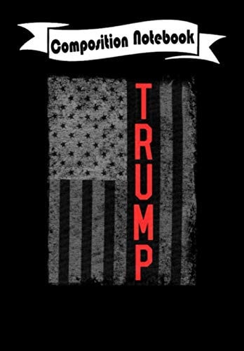 Composition Notebook: Trump's America USA Flag Patriotic, Journal 6 x 9, 100 Page Blank Lined Paperback Journal/Notebook
