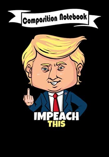 Composition Notebook: Impeach This Pro Donald Trump 2020 Conservative, Journal 6 x 9, 100 Page Blank Lined Paperback Journal/Notebook