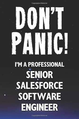 Don't Panic! I'm a Professional Senior Salesforce Software Engineer Customized 100 Page Lined Notebook Journal Gift for a Busy Senior Salesforce Software Engineer: Far Better Than a Throw Away Greeting Card
