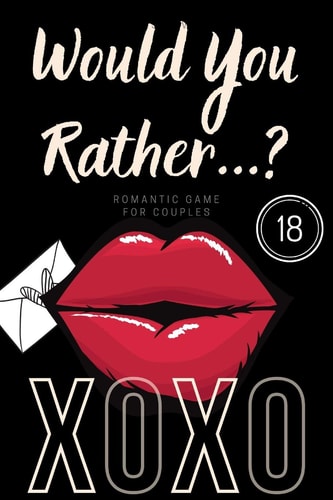 Would You Rather... ? XOXO A Sexy Game of Naughty Questions, Adults Game