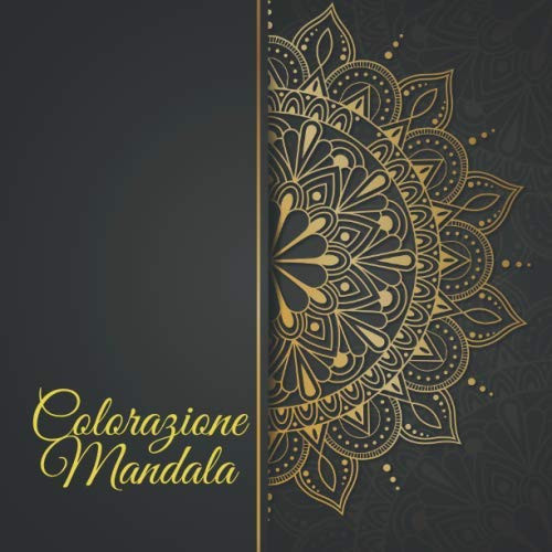 Colorazione Mandala: Mandala libro da colorare per adulti (Libro da colorare di mandala) (Italian Edition)